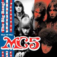 MC5 : The Big Bang ! Best of the MC5